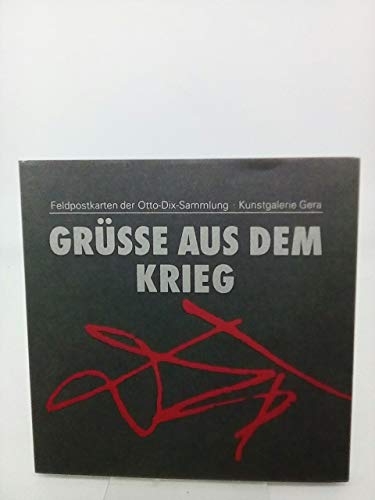 Beispielbild fr Grsse aus dem Krieg. Die Feldpostkarten der Otto-Dix-Sammlung in der Kunstgalerie Gera, herausgegeben anlsslich des 100. Geburtstages von Otto Dix. zum Verkauf von Antiquariat Dr. Rainer Minx, Bcherstadt