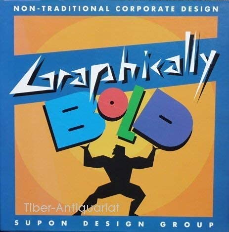 Imagen de archivo de Graphically Bold: Non-Traditional Corporate Design. Powerful and dramatic images with simple shape and line: Non-Traditional Design a la venta por medimops