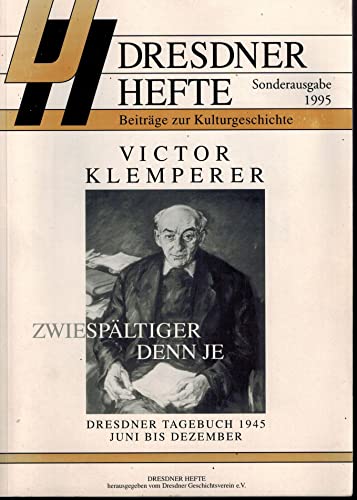 Stock image for Zwiespltiger denn je. Dresdner Tagebuch 1945, Juni bis Dezember. ( = Dresdner Hefte/ Sonderausgabe 1995) . for sale by medimops
