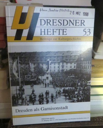 Dresdner Hefte - Dresden als Garnisonsstadt - Beiträge zur Kulturgeschichte. - Dresdner Geschichtsverein, (Hrg.)