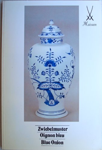 Beispielbild fr Zwiebelmuster = Oignon bleu. [VEB Staatliche Porzellan-Manufaktur Meissen DDR. (Fotos)] zum Verkauf von Antiquariat Dr. Ursula Wichert-Pollmann