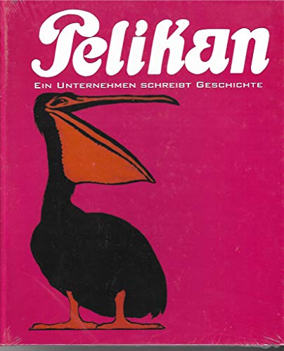 Pelikan: Ein Unternehmen schreibt Geschichte (Schriften des Historischen Museums Hannover) - Kathleen Allner, Jürgen Dittmer