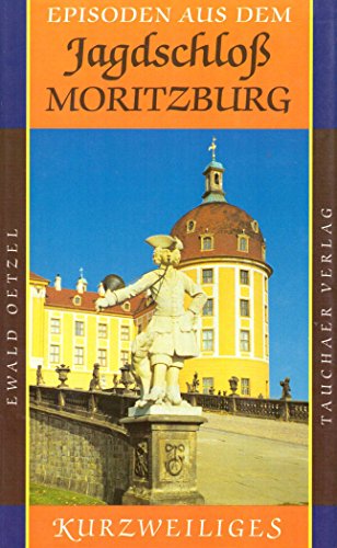 Beispielbild fr Episoden aus dem Jagdschloss Moritzburg zum Verkauf von medimops