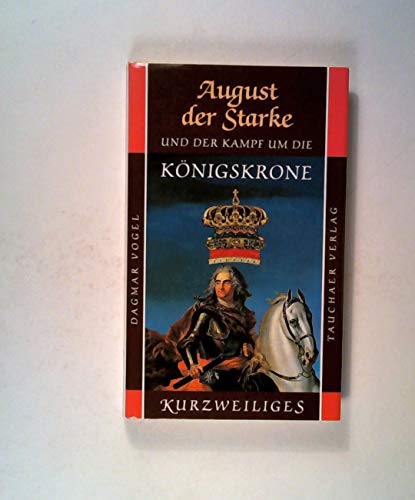 Beispielbild fr August der Starke und der Kampf um die Knigskrone (Kurzweiliges Nr. 20) zum Verkauf von medimops