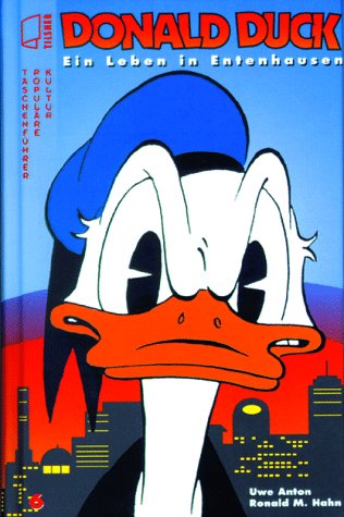 Donald Duck. Ein Leben in Entenhausen.
