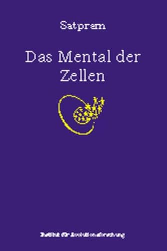 Das Mental der Zellen - Satprem