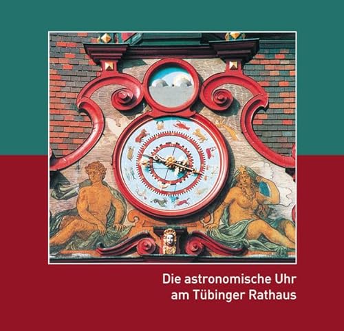 Beispielbild fr Die astronomische Uhr am Tbinger Rathaus zum Verkauf von medimops