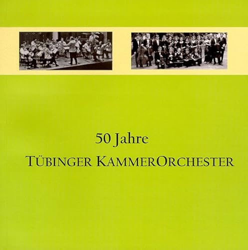Beispielbild fr 50 Jahre Tbinger Kammerorchester: Eine Jubilumsschrift zum Verkauf von medimops