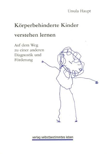 Beispielbild fr Krperbehinderte Kinder verstehen lernen: Auf dem Weg zu einer anderen Diagnostik und Frderung zum Verkauf von medimops