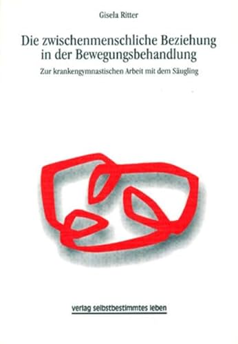 9783910095403: Die zwischenmenschliche Beziehung in der Bewegungsbehandlung: Zur krankengymnastischen Arbeit mit dem Sugling (Livre en allemand)
