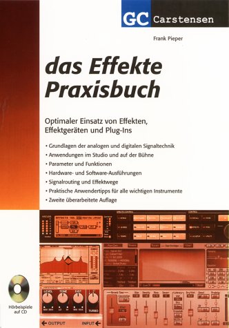 Das Effekte Praxisbuch : Optimaler Einsatz von Effekten, Effektgeräten und Plug-Ins - Frank Pieper