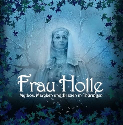 Stock image for Frau Holle - Mythos, Mrchen und Brauch in Thringen for sale by PRIMOBUCH