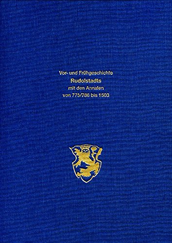 Imagen de archivo de Die Vor- und Frhgeschichte Rudolstadts mit den Annalen von 775 - 786 bis 1503 und einem Exkurs aus der Geschichte Saalfelds. a la venta por Antiquariat Kai Gro