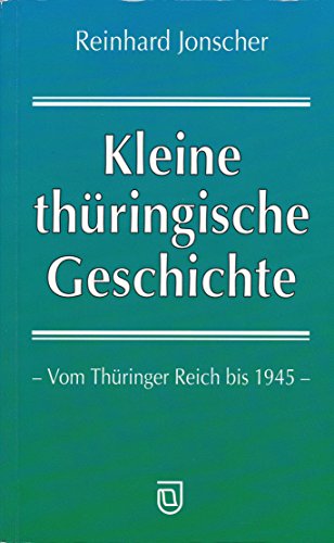 Beispielbild fr Kleine thringische Geschichte. vom Thringer Reich bis 1945. zum Verkauf von Neusser Buch & Kunst Antiquariat