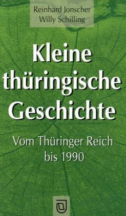 Beispielbild fr Kleine thringische Geschichte : vom Thringer Reich bis 1990. Reinhard Jonscher ; Willy Schilling zum Verkauf von Hbner Einzelunternehmen