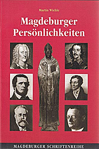 Magdeburger Persönlichkeiten. Mit zahlreichen Abbildungen. (= Magdeburger Schriftenreihe). - Wiehle, Martin; Magistrat der Stadt Magdeburg, Kulturdezernat (Hrsg.)