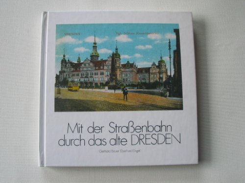 Stock image for Mit der Straenbahn durch das alte Dresden for sale by Versandantiquariat Felix Mcke