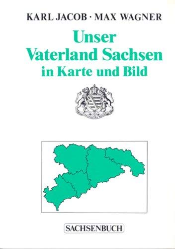 Beispielbild fr Unser Vaterland Sachsen in Karte und Bild zum Verkauf von Kultgut