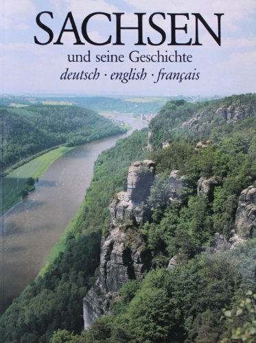 Sachsen und seine Geschichte / in deutsch + englisch (english) + französisch (francais)