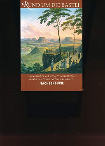 Beispielbild fr Rund um die Bastei: Romantisches und weniger Romantisches erzhlt von Bruno Barthel und anderen zum Verkauf von GF Books, Inc.