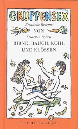 Beispielbild fr Gruppensex von Birne, Bauch, Kohl und Kl ssen zum Verkauf von Antiquariat Machte-Buch