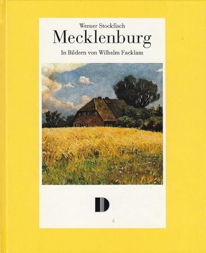 Mecklenburg - In Bildern von Wilhelm Facklam (1893-1972); Aus Anlaß des 100. Geburtstages Wilhelm...