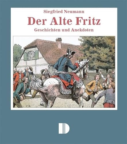 Beispielbild fr Der Alte Fritz: Geschichten und Anekdoten aus dem 'Volksmund' zum Verkauf von medimops