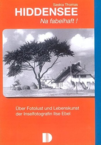 Beispielbild fr Hiddensee: Na Fabelhaft! ber Fotolust und Lebenskunst der Inselfotografin Ilse Ebel zum Verkauf von medimops