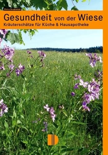 Beispielbild fr Gesundheit von der Wiese: Kruterschtze fr Kche & Hausapotheke zum Verkauf von medimops