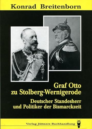 Beispielbild fr Graf Otto zu Stolberg-Wernigerode: Deutscher Standesherr und Politiker der Bismarckzeit. Dokumente zum Verkauf von medimops