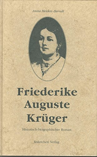 Beispielbild fr Friederike Auguste Krger: Historisch-biographischer Roman zum Verkauf von medimops