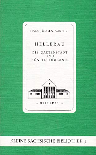 Hellerau. Die Gartenstadt und Künstlerkolonie. - Sarfert, Hans-Jürgen
