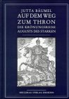 Auf dem Weg zum Thron: Die Kronungsreise Augusts des Starken