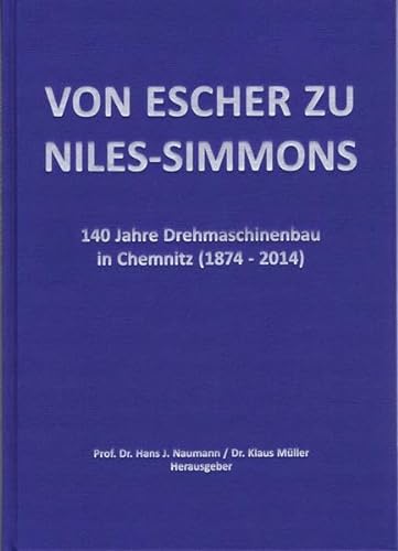 Von ESCHER zu NILES-SIMMONS: 140 Jahre Drehmaschinenbau in Chemnitz (1874 - 2014)