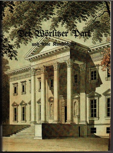 Der Wörlitzer Park und seine Kunstschätze. Reprint der Ausgabe Berlin 1913