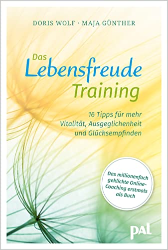 Stock image for Das Lebensfreude-Training: 16 Tipps fr mehr Vitalitt, Ausgeglichenheit und Glcksempfinden. Das millionenfach geklickte Online-Coachingprogramm der Autorinnen vom Lebensfreude-Kalender for sale by Revaluation Books