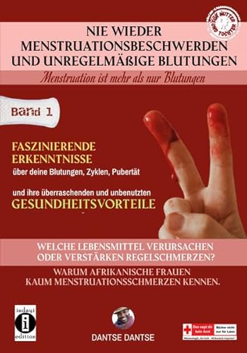 Beispielbild fr Nie wieder Menstruationsbeschwerden und das Ende von unregelmigen Blutungen - Menstruation ist mehr als nur Blutungen - fr Mtter und Tchter Band 1 zum Verkauf von Blackwell's