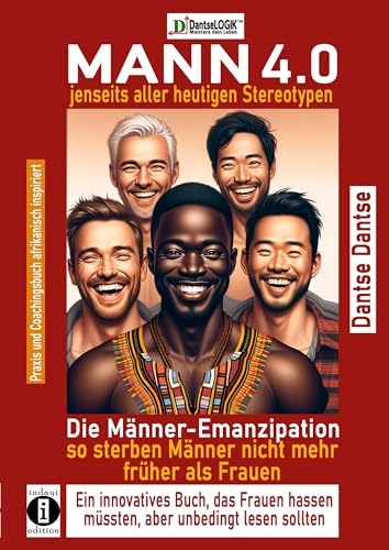 Beispielbild fr MANN 4.0 jenseits aller heutigen Stereotypen: Die Mnner-Emanzipation - so sterben Mnner nicht mehr frher als Frauen, ein innovatives Buch, das Frauen hassen mssten, aber unbedingt lesen sollten zum Verkauf von Blackwell's