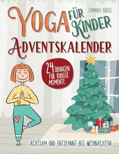 Beispielbild fr Yoga fr Kinder Adventskalender ? Achtsam und entspannt bis Weihnachten!: 24 bungen fr ruhige Momente zum Verkauf von Buchpark