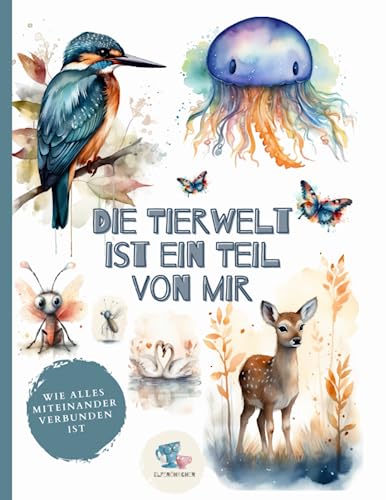 Beispielbild fr Die Tierwelt ist ein Teil von mir: Wie alles miteinander verbunden ist (German Edition) zum Verkauf von Book Deals