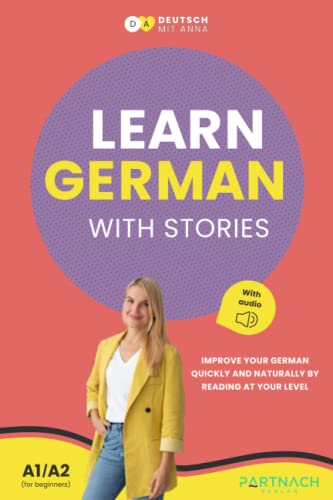 9783910367043: Learn German with Stories for Beginners (A1/A2): Improve your German quickly and naturally by reading at your level (with audiobook) (Deutsche Grammatik endlich verstehen)