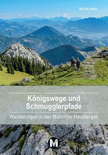 Imagen de archivo de Knigswege und Schmugglerpfade: Wanderungen in den Mnchner Hausbergen a la venta por medimops