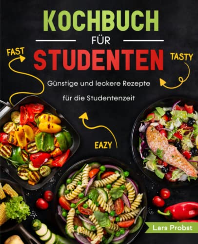 Beispielbild fr Kochbuch fr Studenten: Gnstige und leckere Rezepte fr die Studentenzeit (German Edition) zum Verkauf von GF Books, Inc.