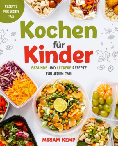 Stock image for Kochen fr Kinder: Gesunde und leckere Rezepte fr jeden Tag (German Edition) for sale by GF Books, Inc.