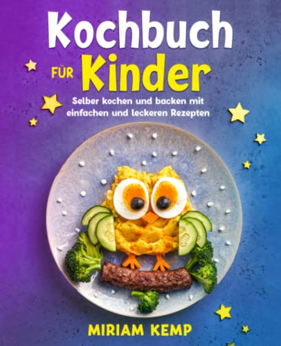 Stock image for Kochbuch fr Kinder: Selber kochen und backen mit einfachen und leckeren Rezepten (German Edition) for sale by Books Unplugged