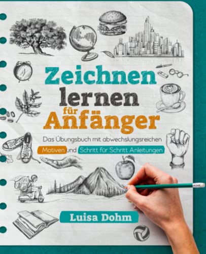 Stock image for Zeichnen lernen fr Anfnger: Das bungsbuch mit abwechslungsreichen Motiven und Schritt fr Schritt Anleitungen (German Edition) for sale by Book Deals