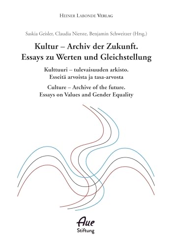 9783910604018: Kultur - Archiv der Zukunft. Essays zu Werten und Gleichstellung