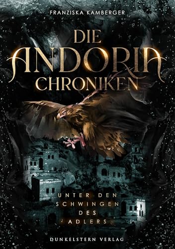 Beispielbild fr Die Andoria Chroniken - Unter den Schwingen des Adlers zum Verkauf von GreatBookPrices