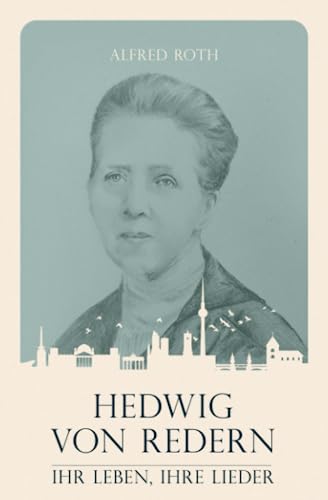 Beispielbild fr Hedwig von Redern: Ihr Leben, ihre Lieder (German Edition) zum Verkauf von Book Deals