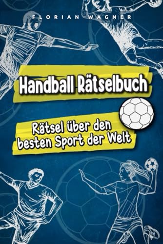 Stock image for Handball Rtselbuch: Rtsel ber den besten Sport der Welt (German Edition) for sale by GF Books, Inc.
